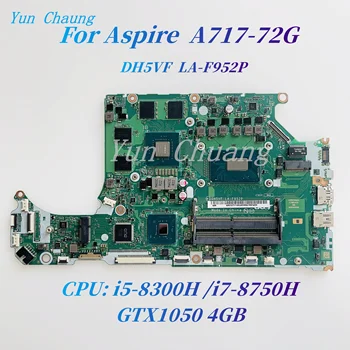 DH5VF LA-F952P дънна Платка за лаптоп Acer Aspire A717-72G дънна платка NBGXD11004 с процесор i5--8300H i7-8750H GTX 1050 4G GPU DDR4